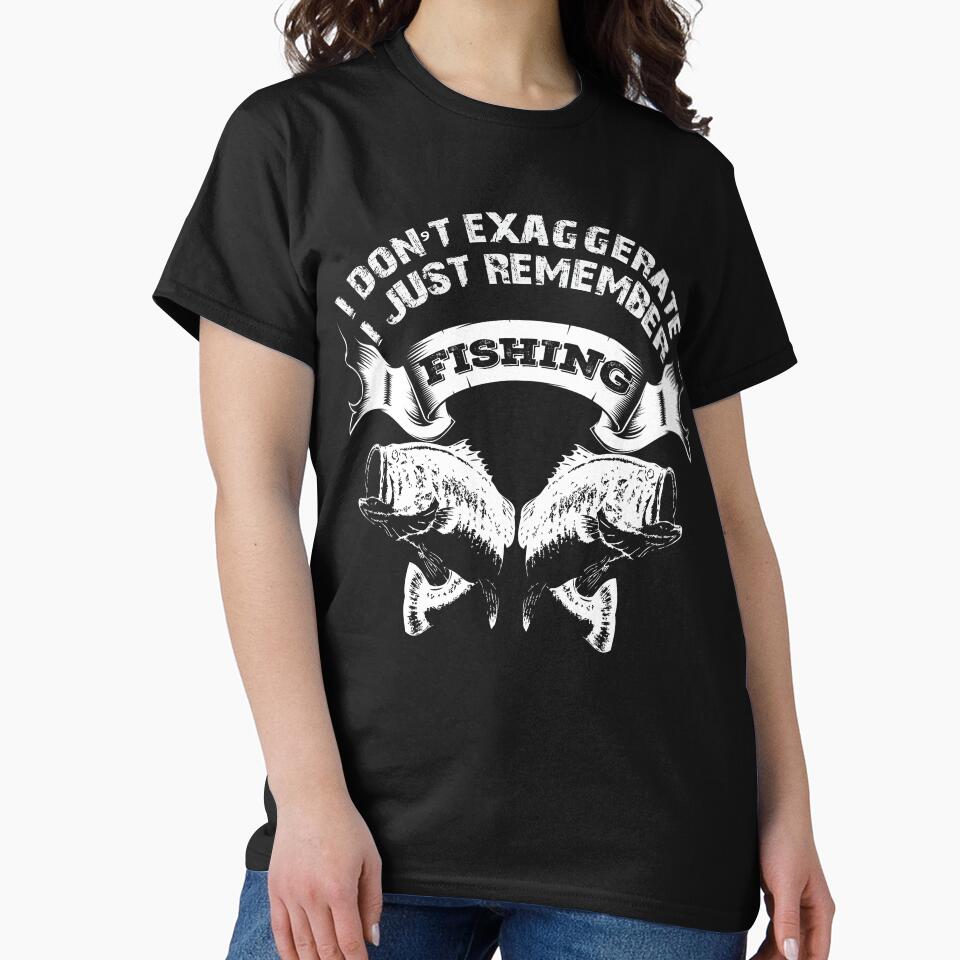 I Don't Exaggerate I Just Remember Fishing by URBANBOX