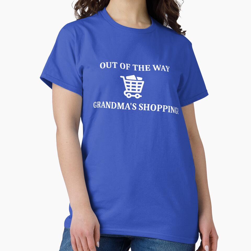 OUT OF THE WAY GRANDMA'S SHOPPING T-shirt by KevTees