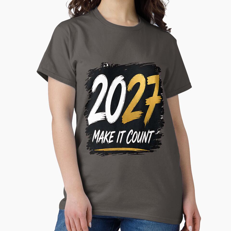 2027 Make It Count T-Shirt by DealNest