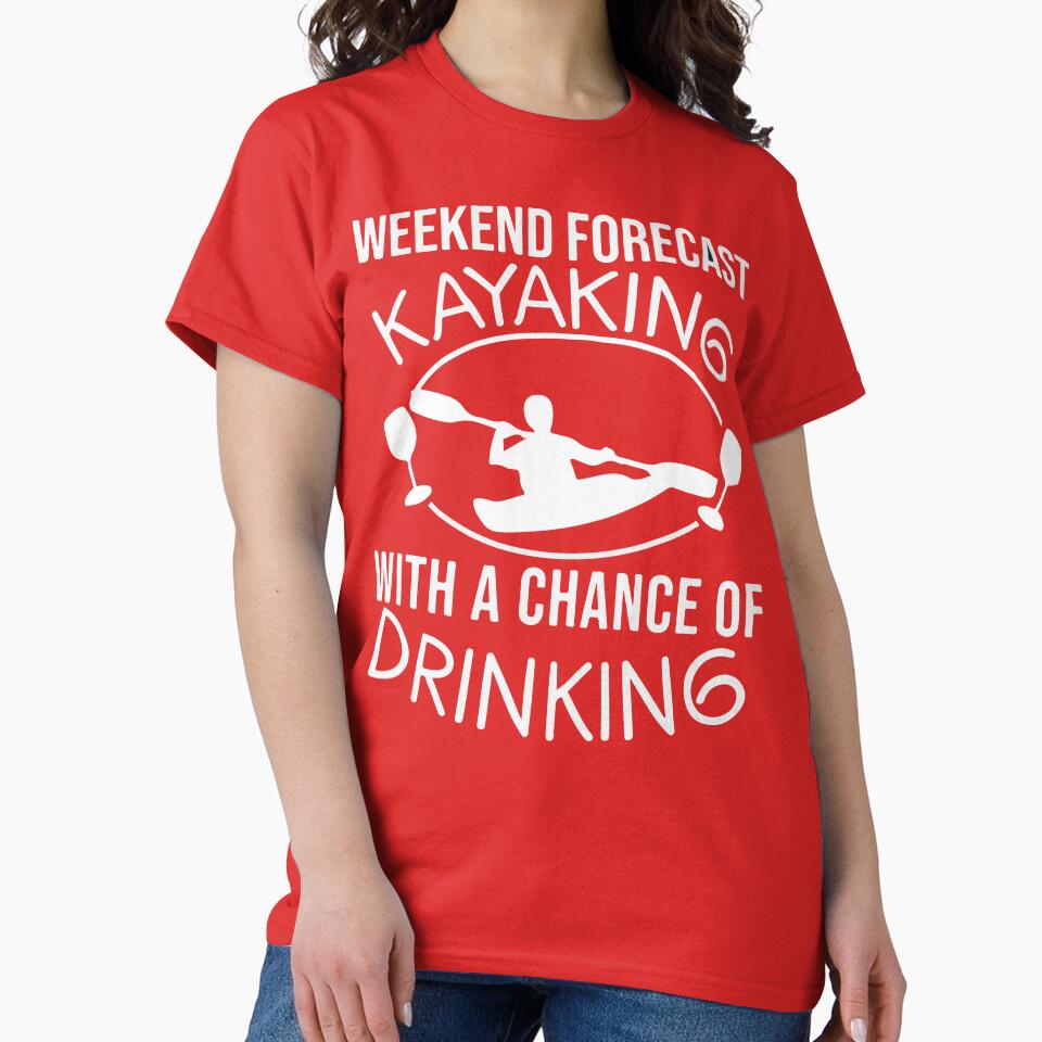 Weekend Forecast Kayaking With a Chance of Drinking by DesignDenDo ⭐⭐⭐⭐⭐
