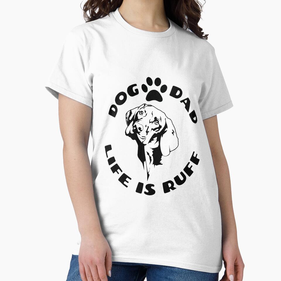 Dog Dad Life Is Ruff Design by Aisle-Six