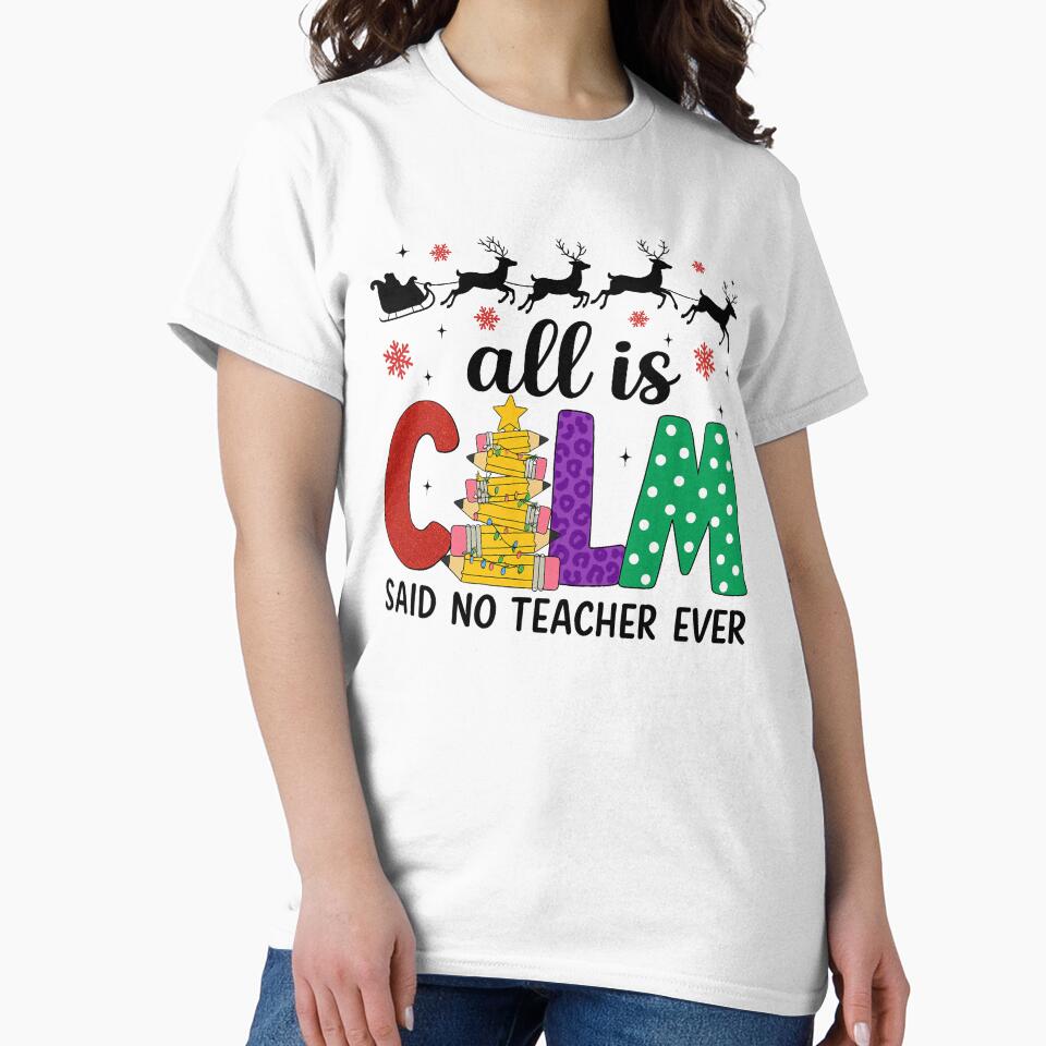 All Is Calm Said No Teacher Ever – Funny Christmas Teacher Design for Mugs, Shirts & Gifts by PixelExpressStudio