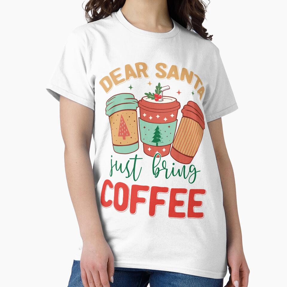 Dear Santa Just Bring Coffee by netdota