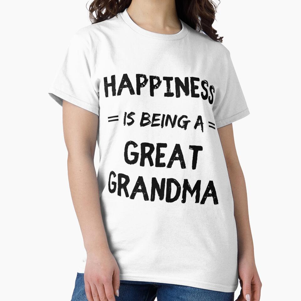 Happiness is being a great grandma funny grandma quote by OneTimeEngineer