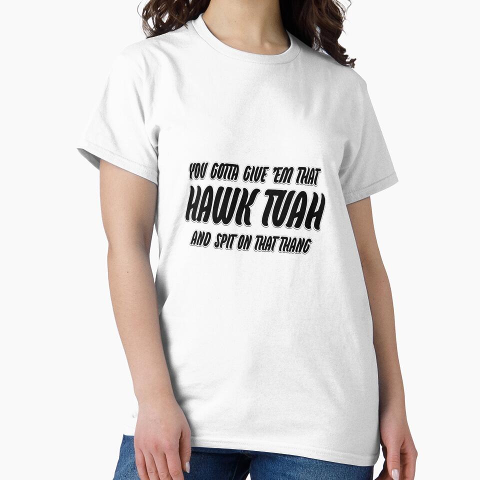 You gotta give 'em that Hawk Tuah and spit on that thang by WittyWhispers