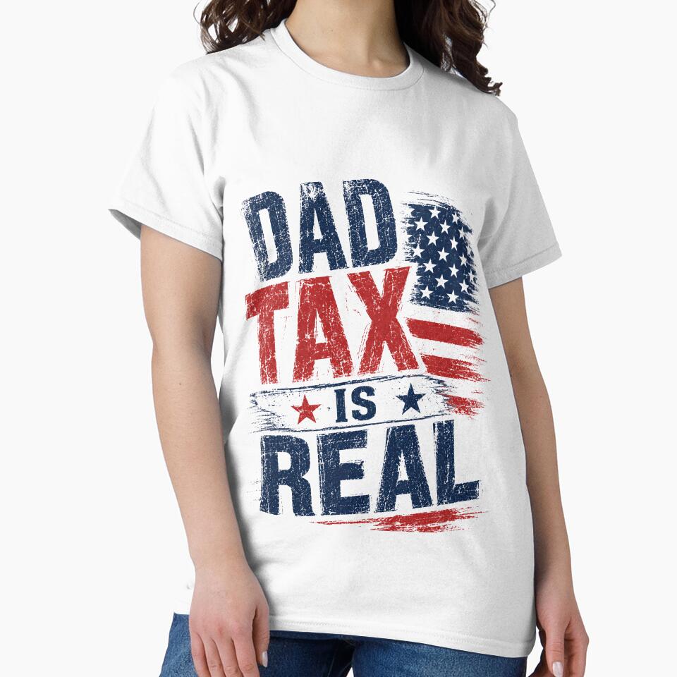 Dad Tax Is Real Fatherhood Humor Patriotic Dad by HumansStuck12