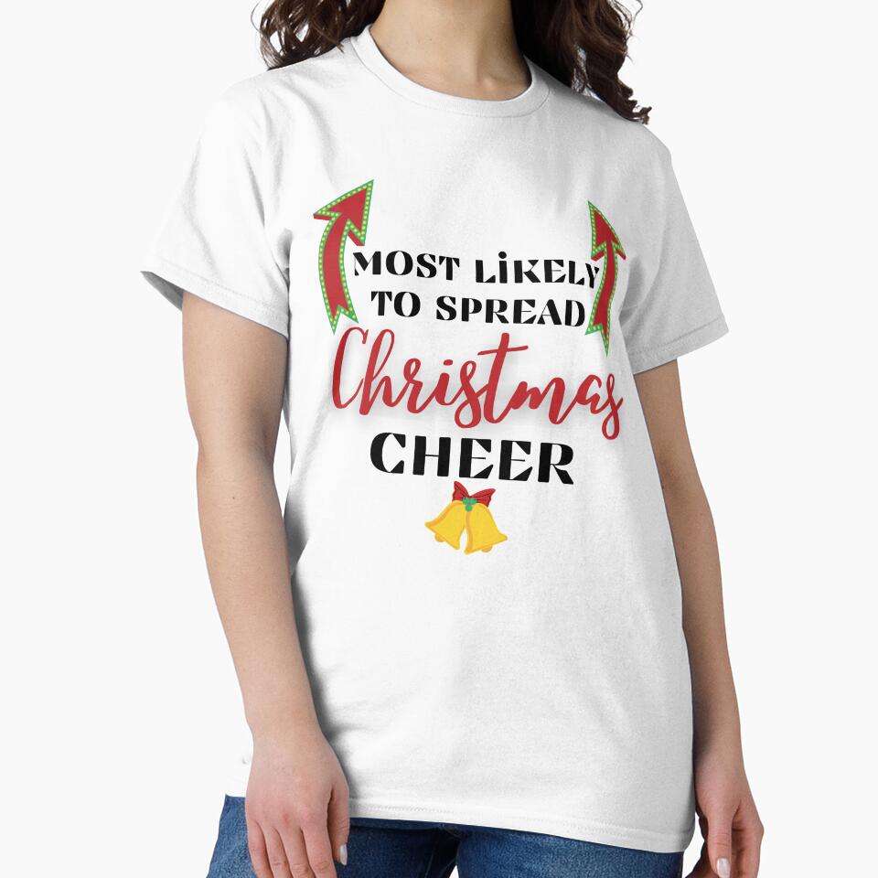 Most likely to spread Christmas Cheer - Funny Christmas Holiday Cheer Quotes by Witfulwisdom