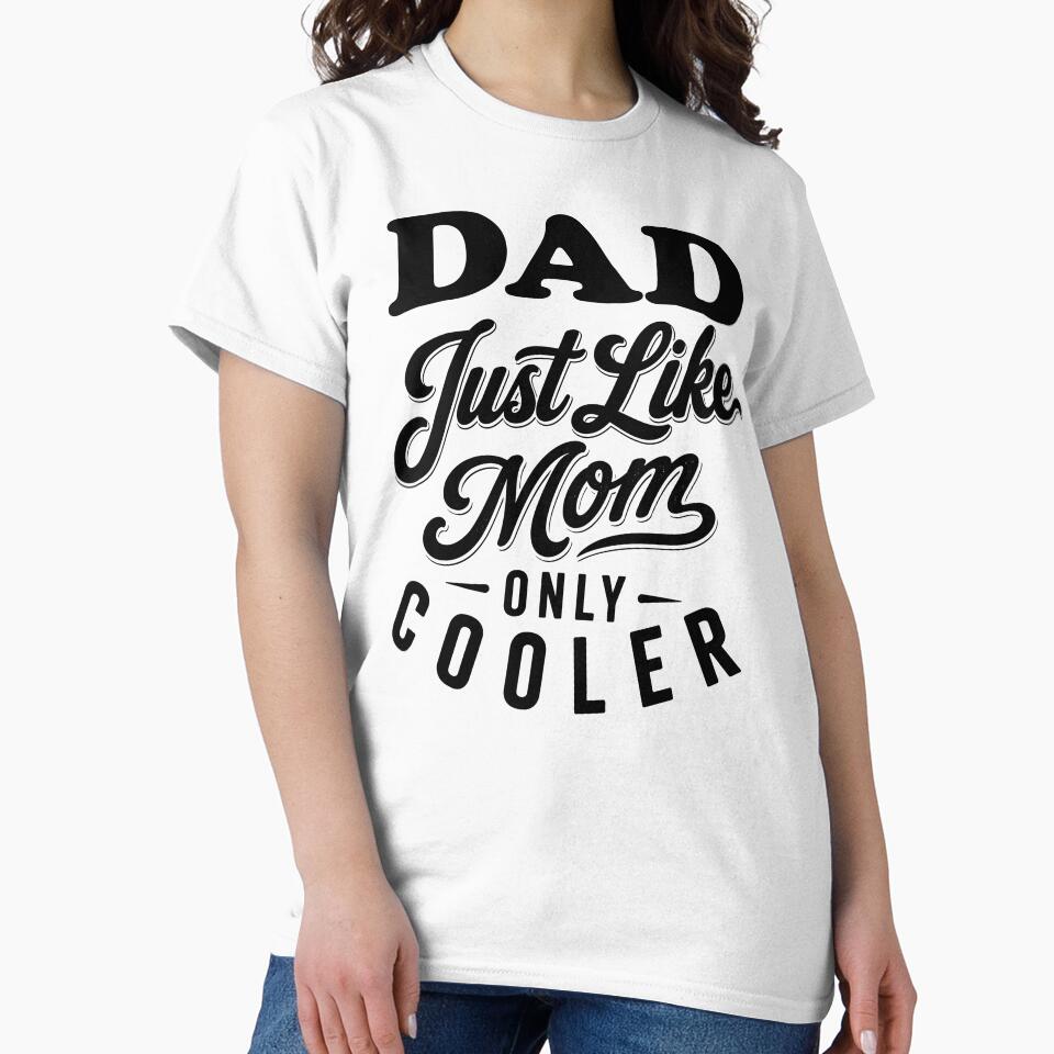 Dad Just Like Mom Only Cooler - Funny Dad Sayings by gunaone-design