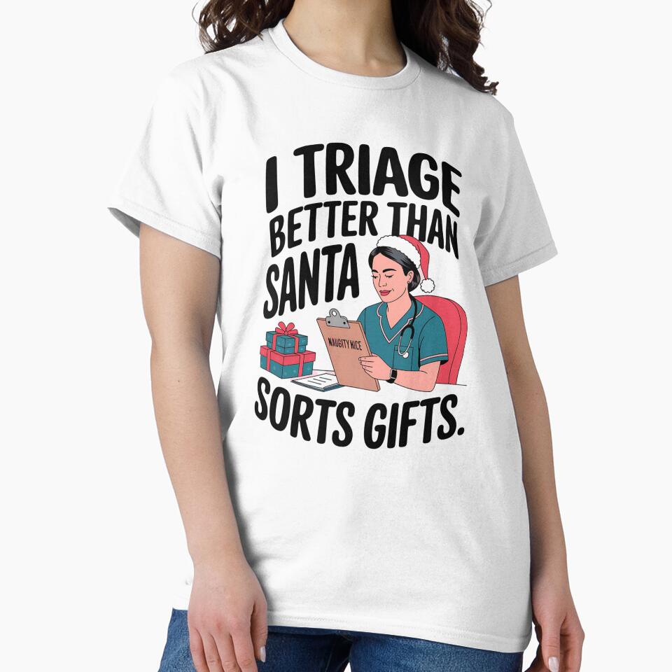 I Triage Better Than Santa Sorts Gifts – Funny Christmas Nurse Humor by CuteDesignables