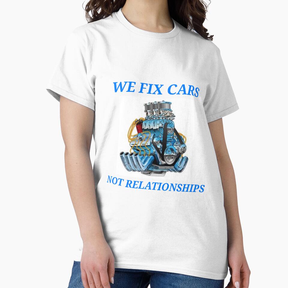 We Fix Cars, Not Relationships Mechanic by FunTeeGraphics1