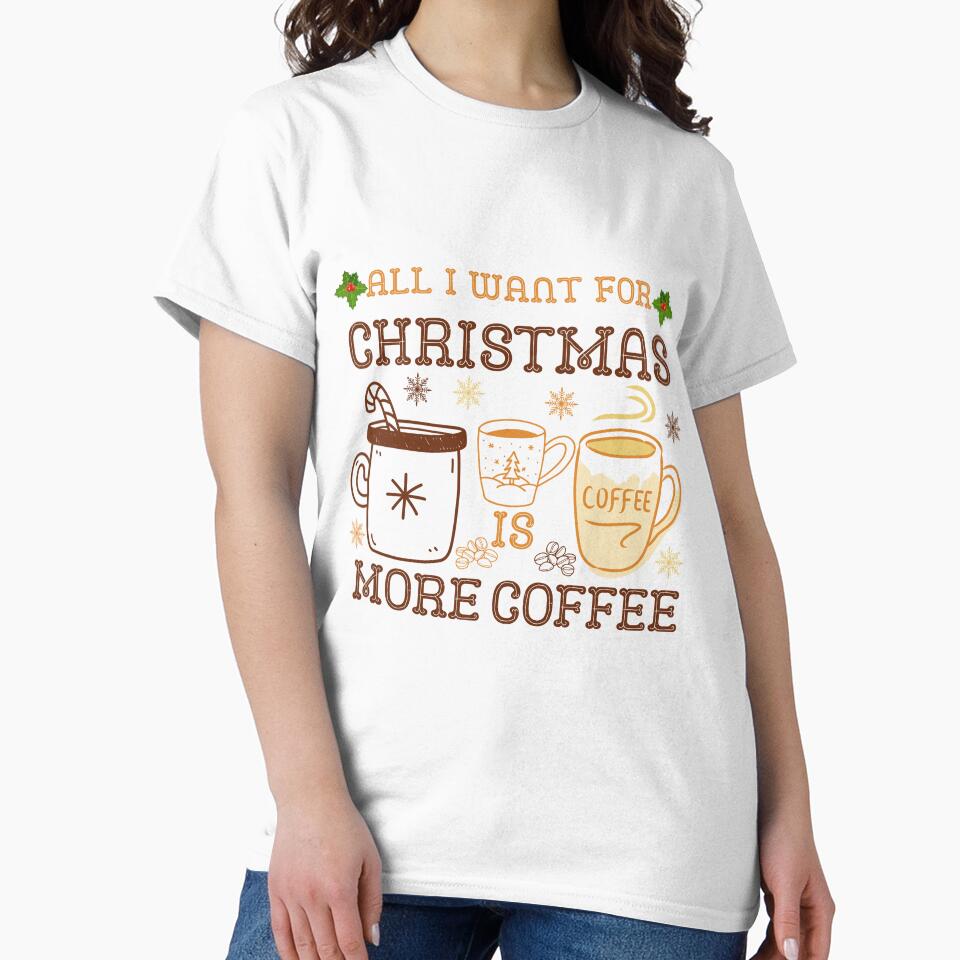 Christmas-All I want for Christmas is More Coffee by ShopTwentyFour