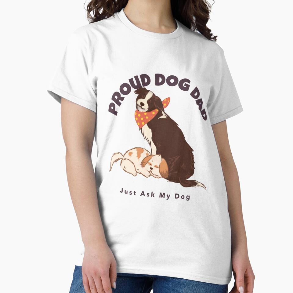 Proud Dog Dad – Just Ask My Dog by Luminou-Lens