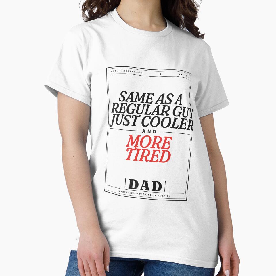 Dad: Same as a Regular Guy, Just Cooler and More Tired — Funny Dad Gift by Studio Deadpan