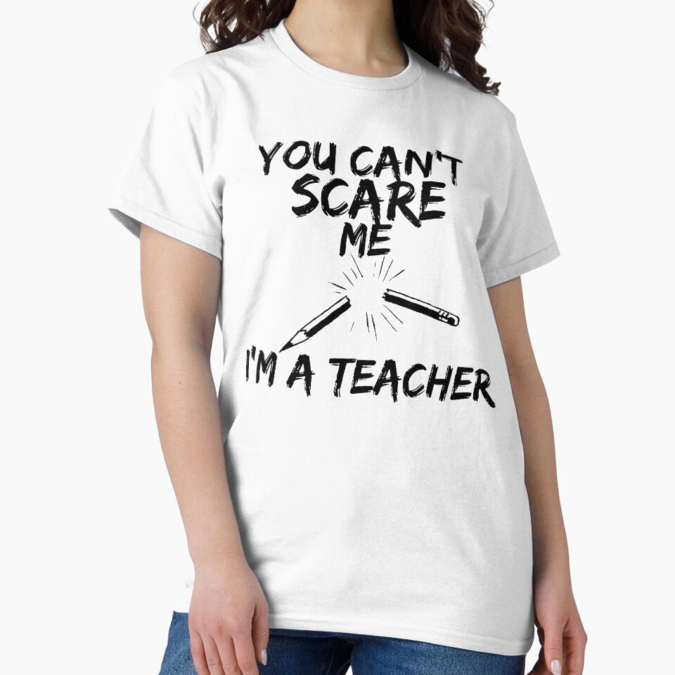Cant Scare Me by teachertees
