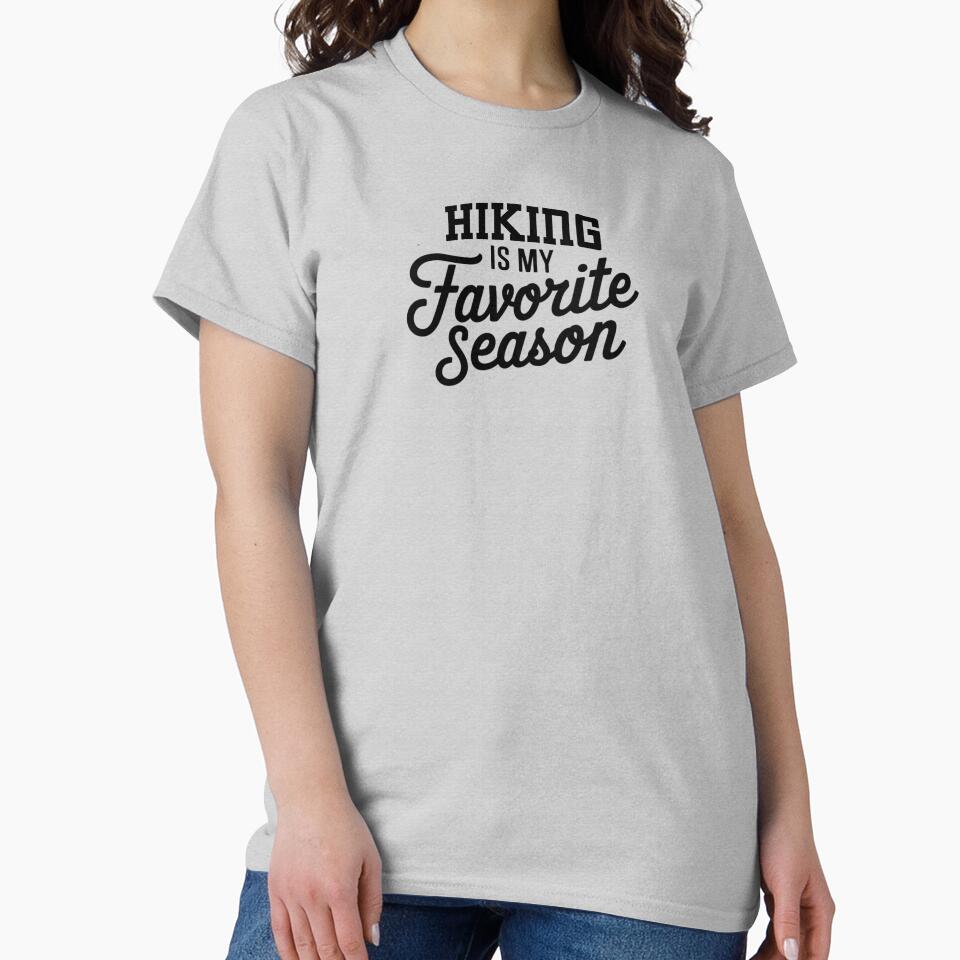 Hiking is My Favorite Season Funny Hiking Lover by Oussinc