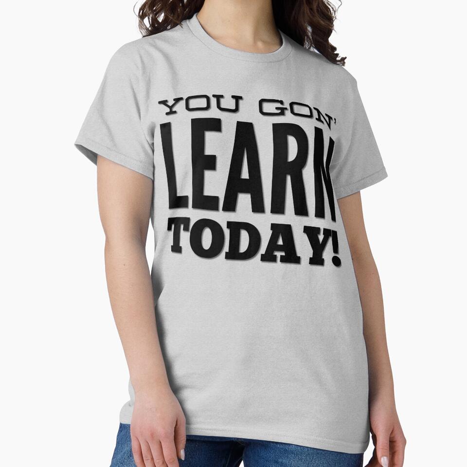 You Gon' Learn Today by TotalDesign