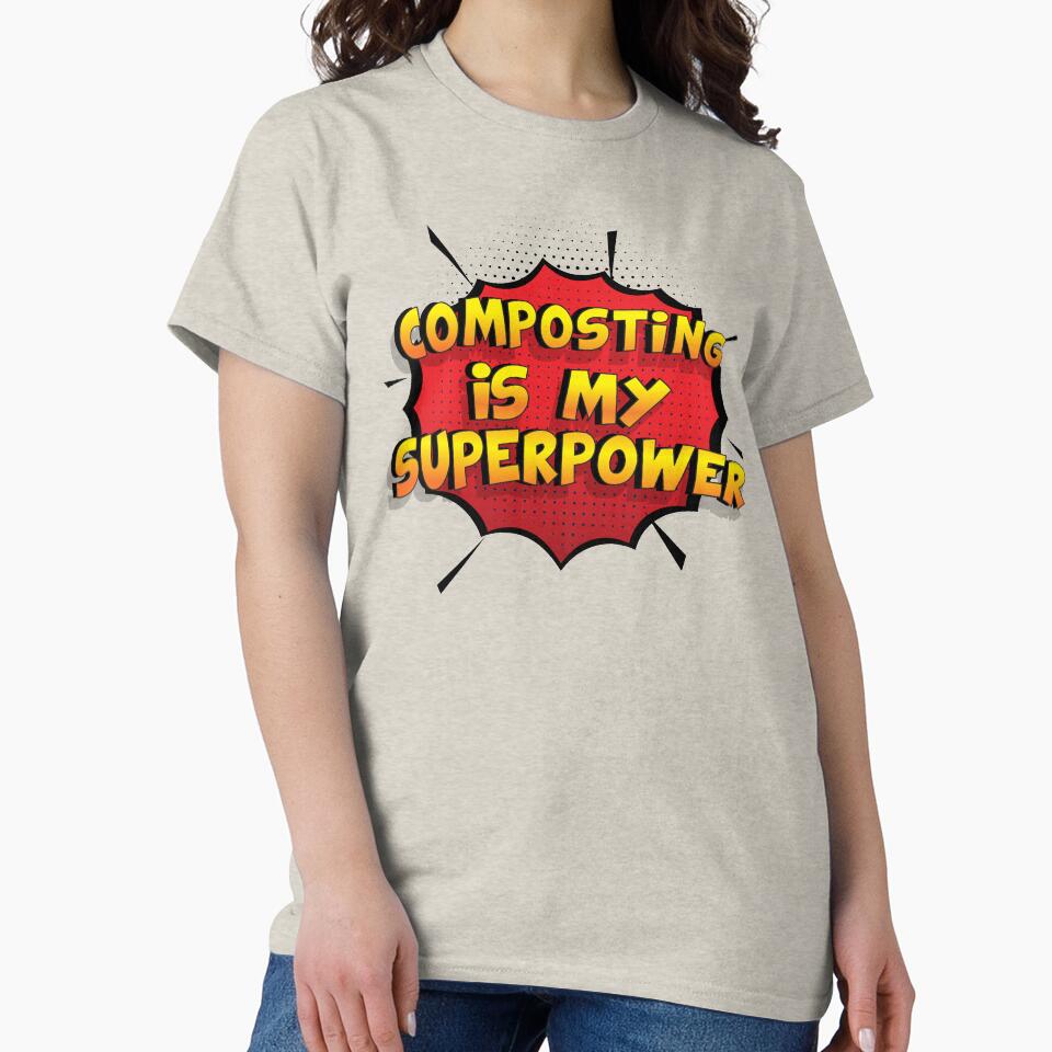 Composting is my Superpower Funny Design Composting Gift by Custom365 Unisex