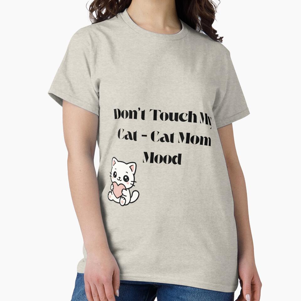 Don't Touch My Cat – Cat Mom Mood Funny Cat Lover Design by Yassine SEBA