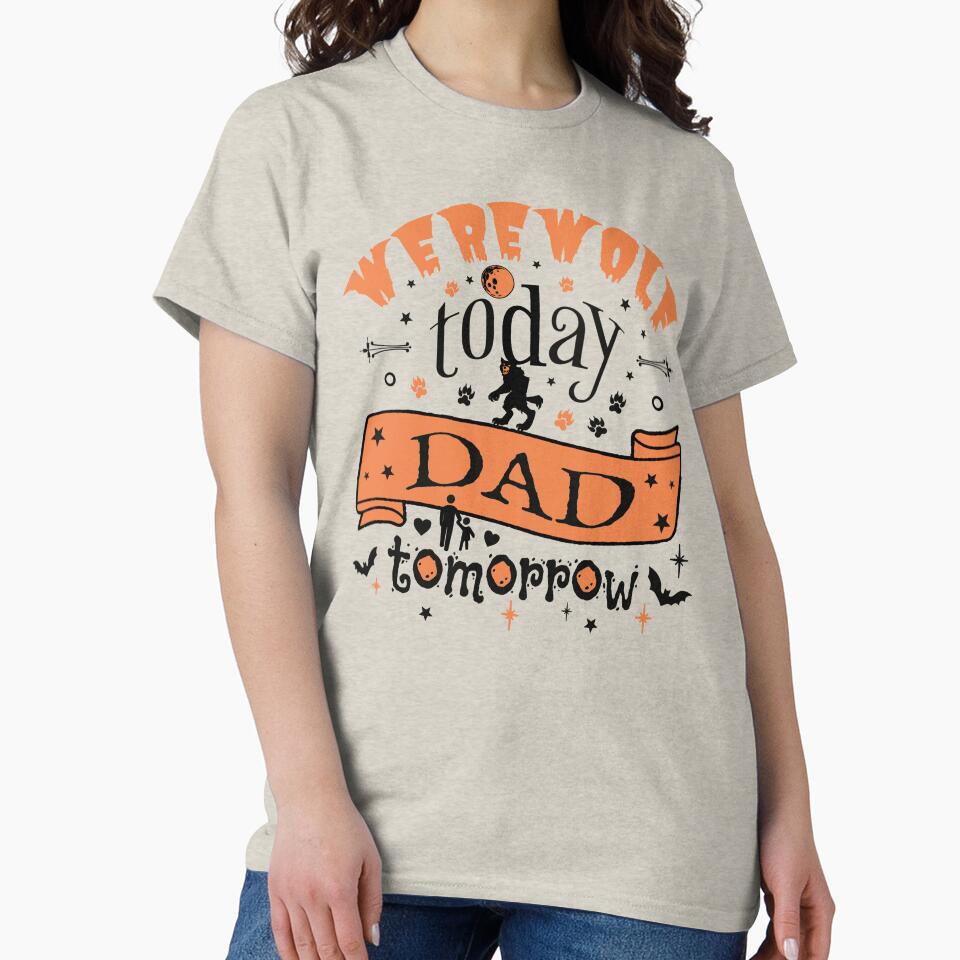 Cool Werewolf Today Dad Tomorrow, Fun Design For All Dads On Halloween by TrulyEpoque