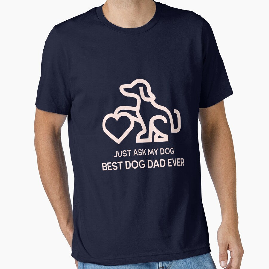 Best Dog Dad Ever – Just Ask My Dog by Luminou-Lens