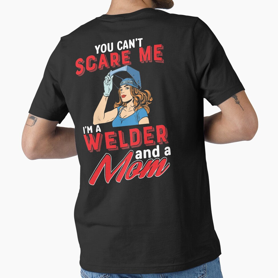 You Can't Scare Me I'm A Welder And A  Mom by Tee Hub