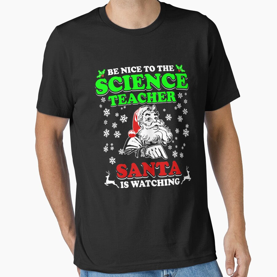 Be Nice To The Science Teacher Santa Is Watching Shirt by thuthuatna