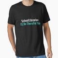 School Librarian Ill Be There For You by Life Shop