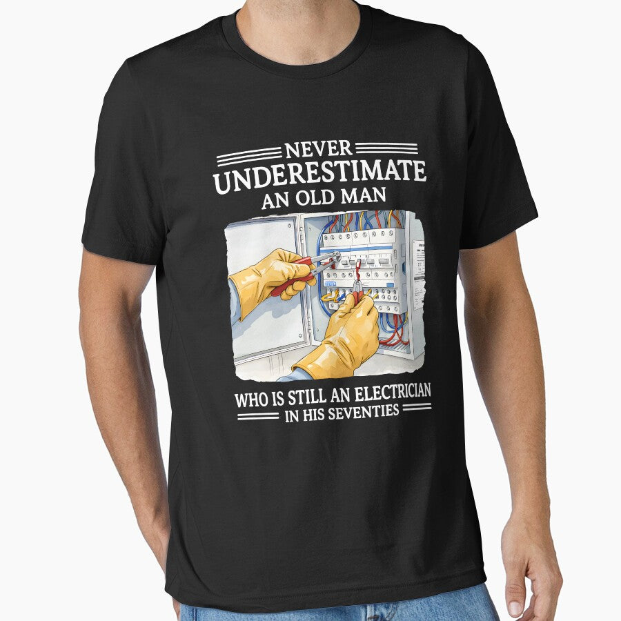 Never Underestimate An Old Man Who Is Still An Electrician In His Seventies Retirement by PaigeWoodShop