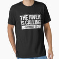 The River Is Calling I Must Go T-shirt by 3familyllc