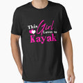 The Girl Loves To Kayak T-shirt by 3familyllc