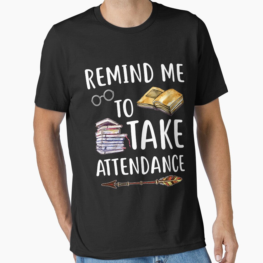 Remind Me To Take Attendance Funny Teacher T-shirt by TeeAmz