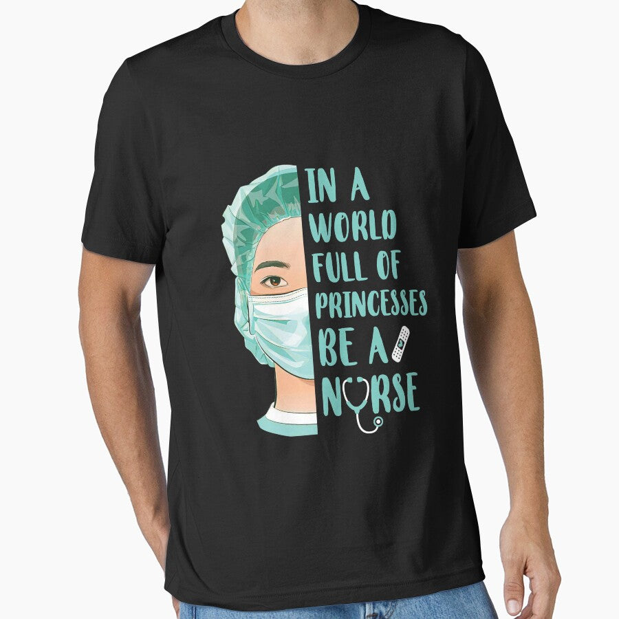In A World Full Of Princesses Be A Nurse by CreativeGift