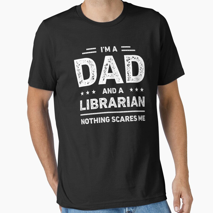 I'm A Dad And A Librarian Nothing Scares Me by RareBunny