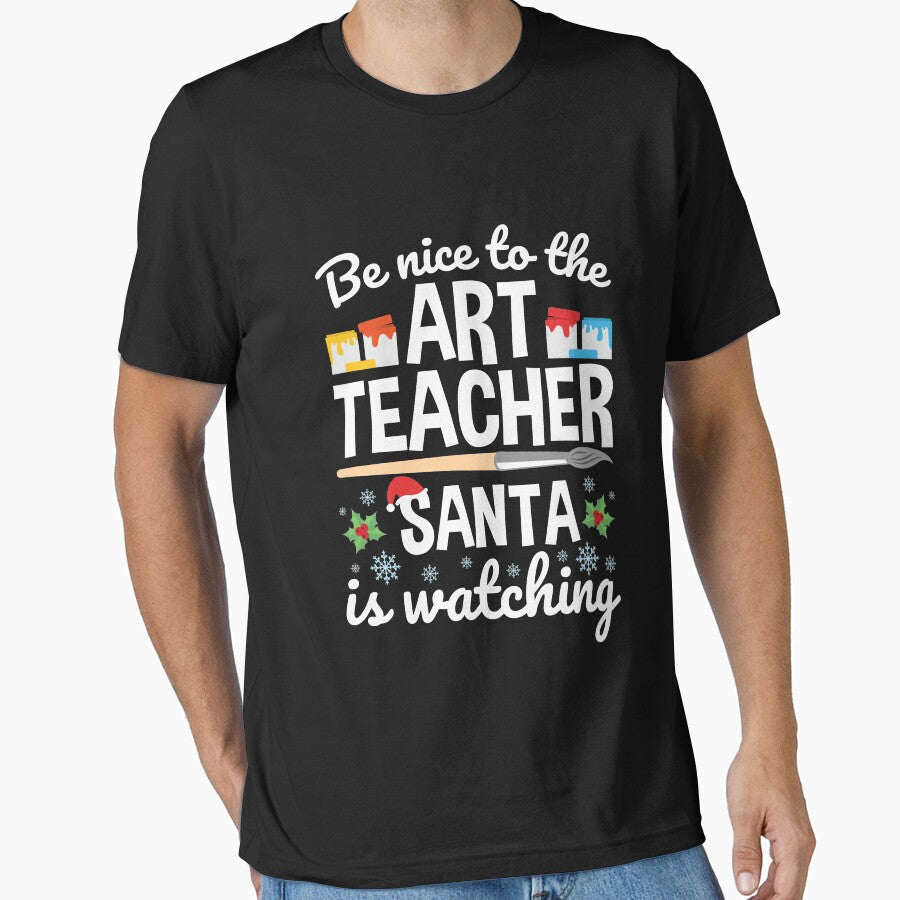 Be Nice to the Art Teacher Santa is Watching by jaygo