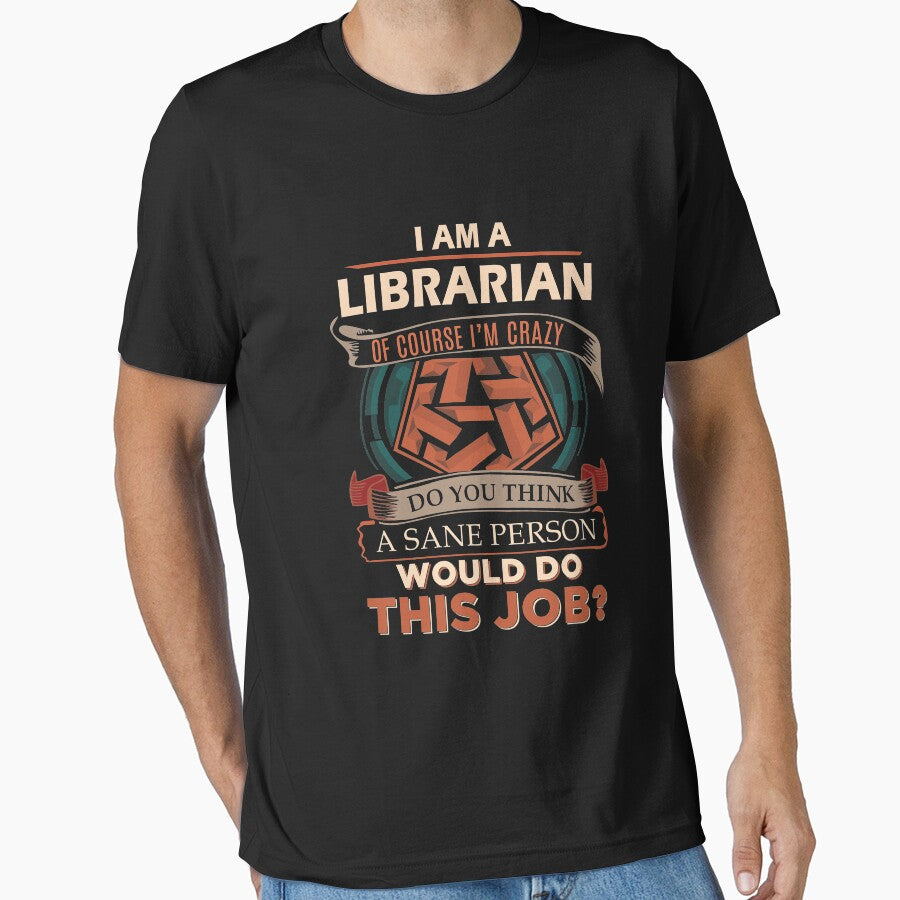Librarian T Shirt - Sane Person Gift Item Tee by arlinasdua