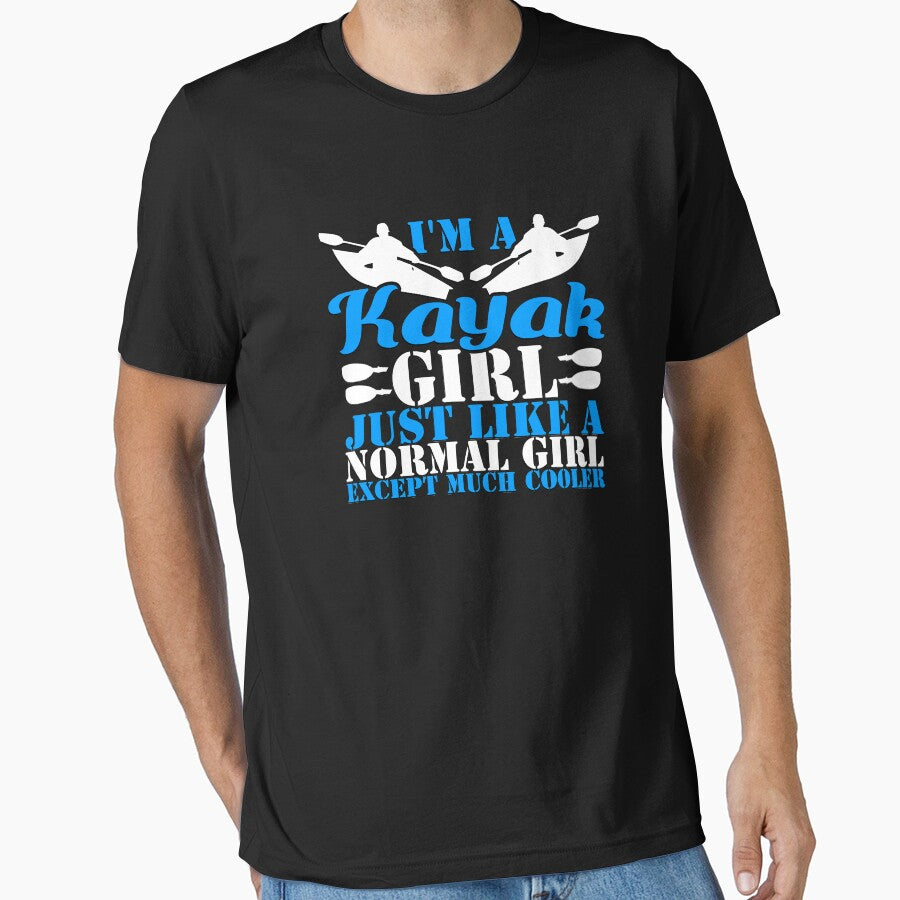 I'm A Kayak Girl Just Like A Normal Girl Except Much Cooler by dotzi