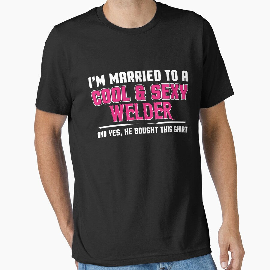 I'M Married To A Cool And Sexy Welder by Tee Hub