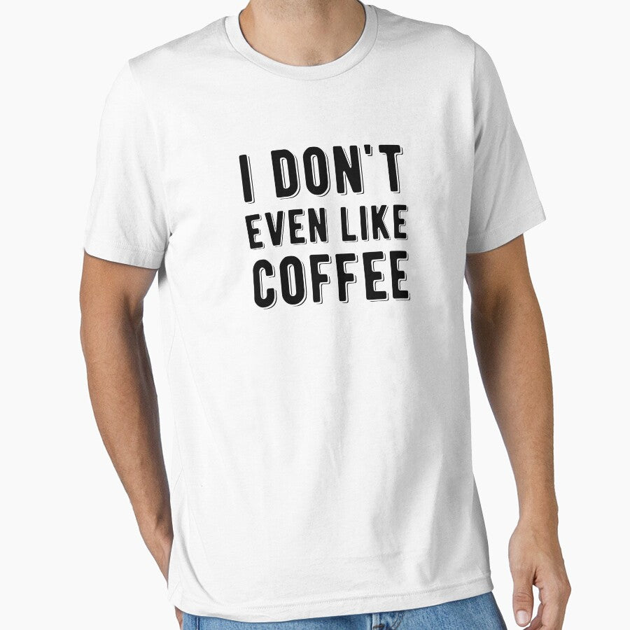 I Don't Even Like Coffee by Mad Over Store