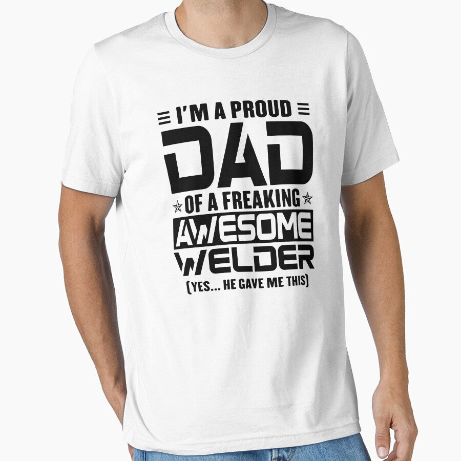 I’m A Proud Dad Of A Freaking Awesome Welder, Funny Dad Shirt, Dad Of Welder Shirt, Dad Gifts, Christmas Gifts For Dad by xlnv