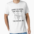 home is where the dog and the kayak are - Kayaking  - I love Kayaking by Hannah  Pillic