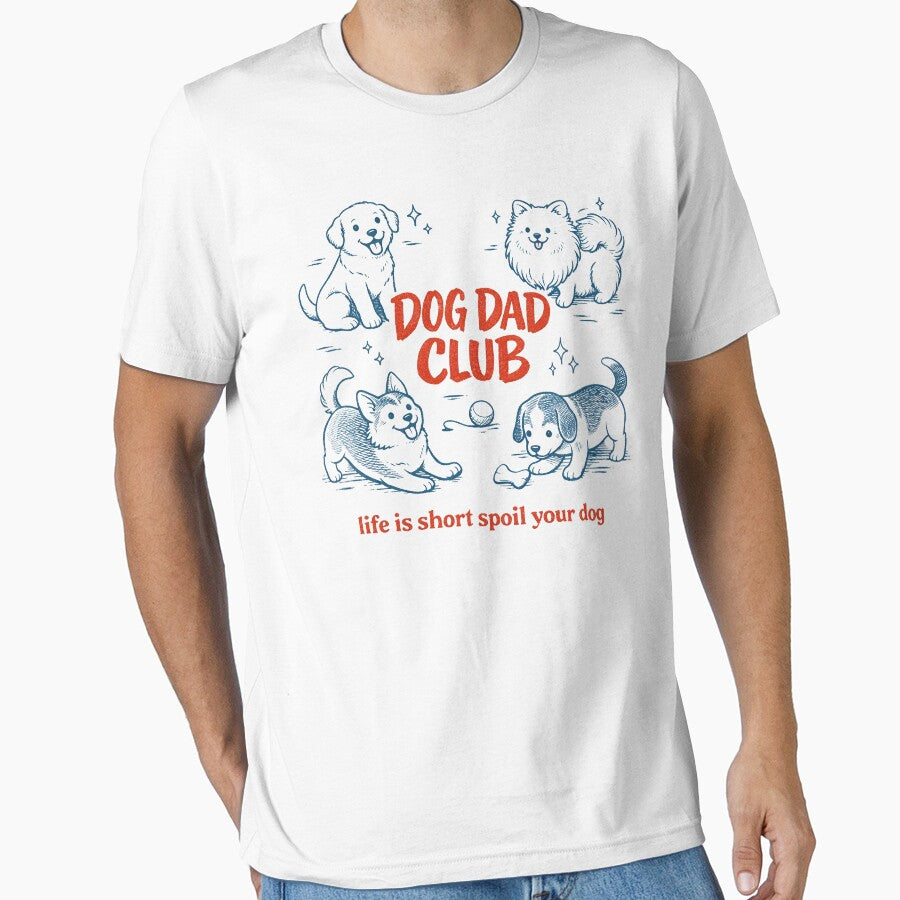 Dog Dad Club Funny Dog Lover Cute Puppy Life Is Short Spoil Your Dog by Kladhadredo