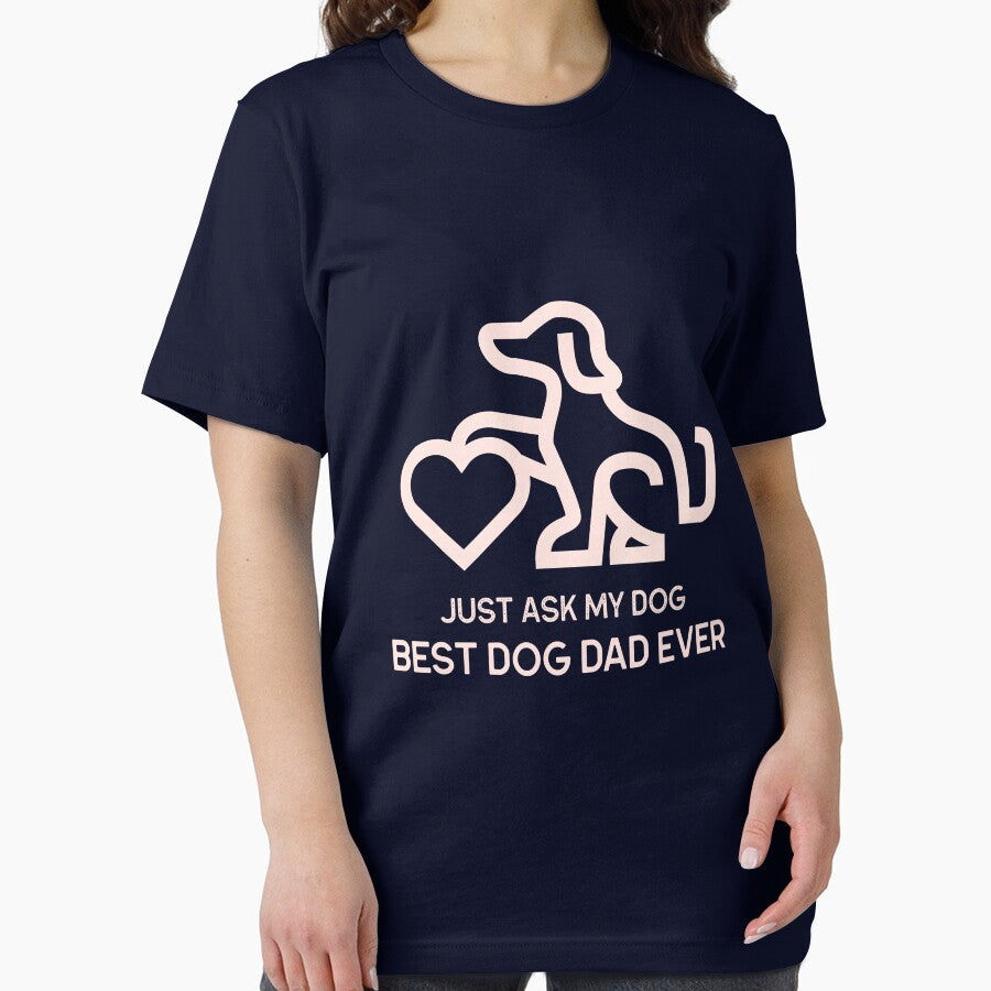 Best Dog Dad Ever – Just Ask My Dog by Luminou-Lens