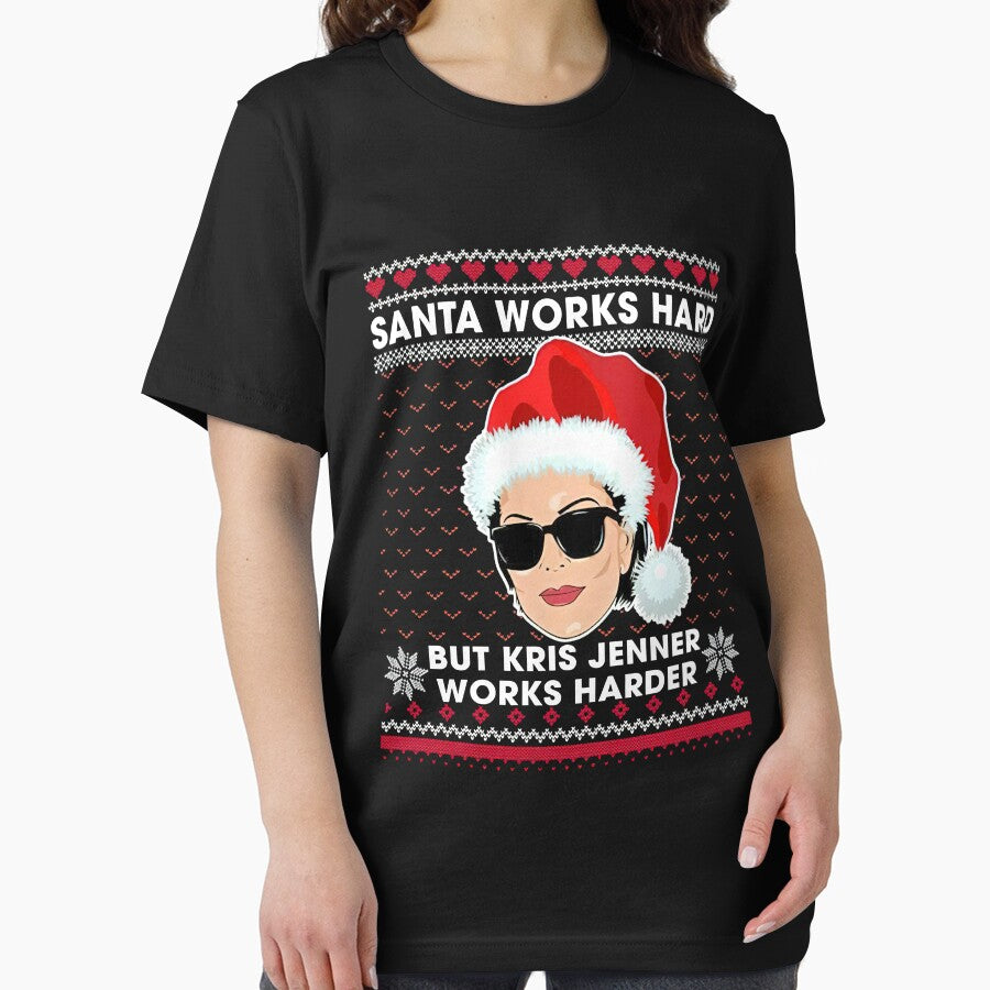 Santa Works Hard But Kris Jenner Works Harder Ugly Christmas Sweater T-Shirt by McCaffrey584