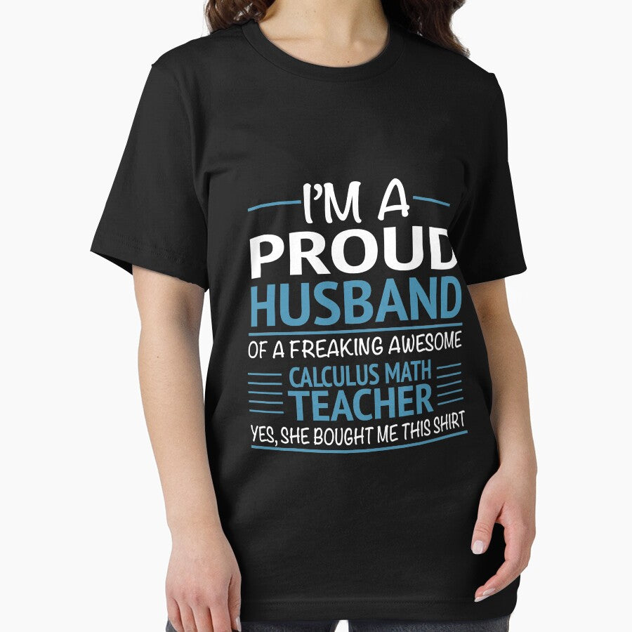 I'M A Proud Husband Of A Freaking Awesome Calculus Math Teacher Yes She Bought Me This Shirt Funny Calculus Teacher by sols