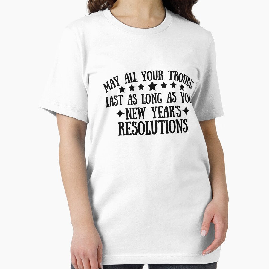 May All Your Troubles Last As Long As Your New Year's Resolutions funny sayings quote by SlocifieShop