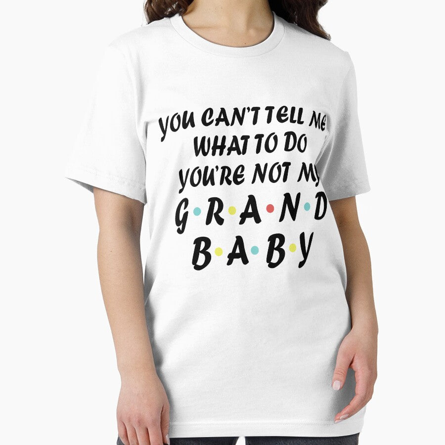 you can't tell me what to do you 're not my grandbaby by hasanmasud