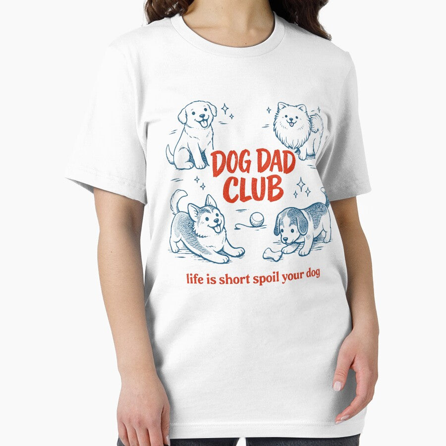 Dog Dad Club Funny Dog Lover Cute Puppy Life Is Short Spoil Your Dog by Kladhadredo