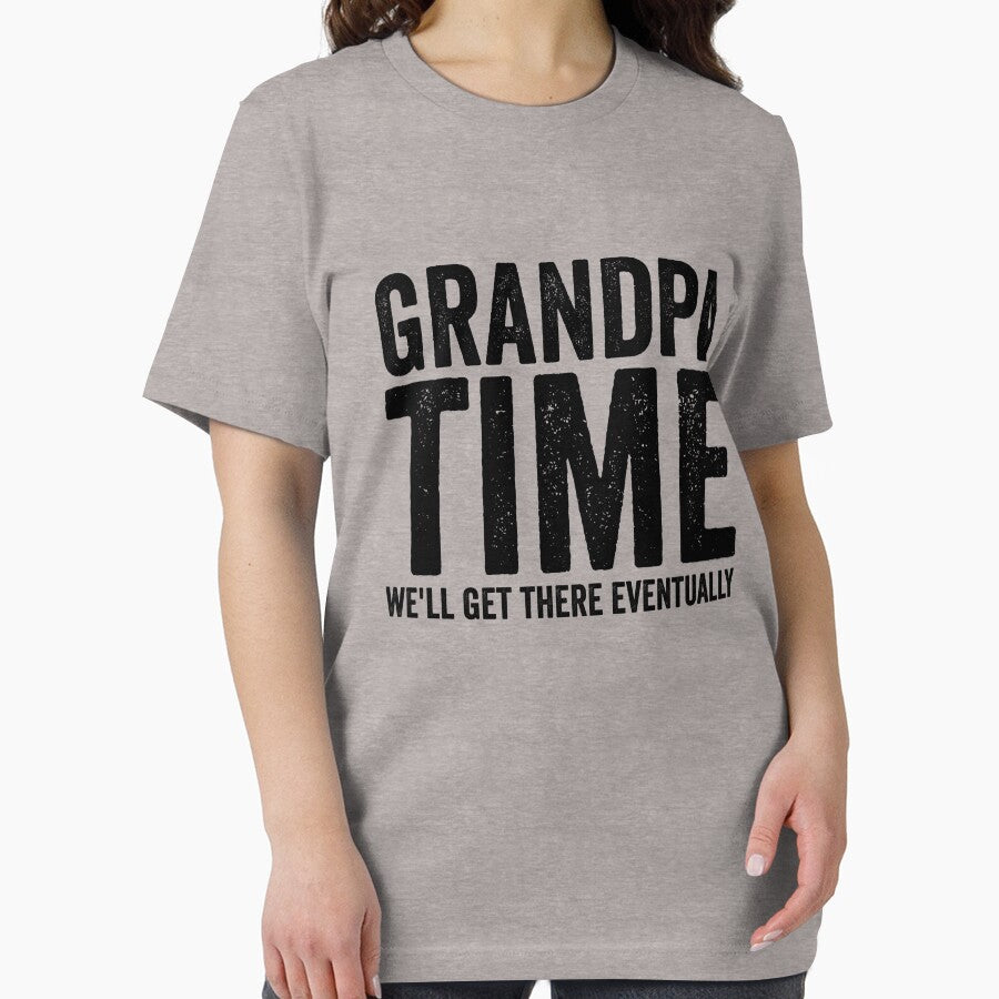 Grandpa Time We'll Get There Eventually Funny Grandpa Gear by DynamicDesign