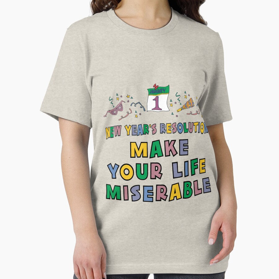 New Year's Resolution "Make Your Life Miserable" T-Shirt by HolidayT-Shirts