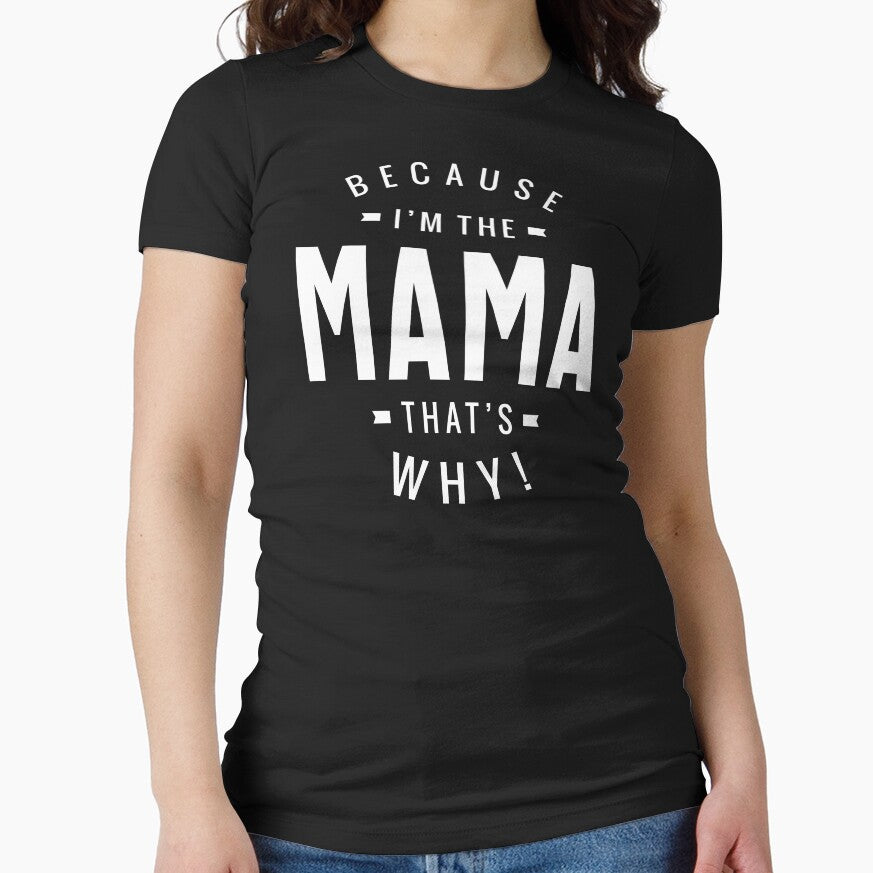 Because I'm The Mama That's Why Mothers Day Gift by cidolopez